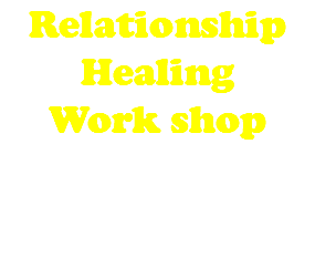 Relationship Healing Work shop 